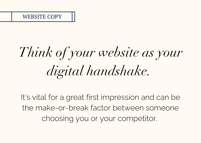 Key elements your website copy needs: think of your website as your digital handshake. It's vital for a great first impression and can be the make-or-break factor between someone choosing you or your competitor. 